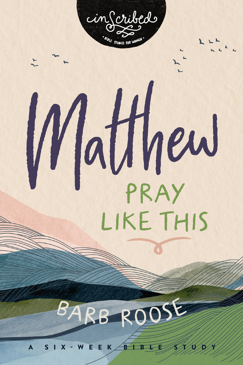 Matthew: Pray Like This