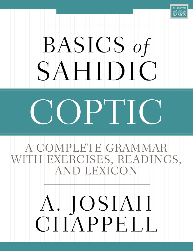 Basics of Sahidic Coptic: A Complete Grammar with Exercises, Readings, and Lexicon