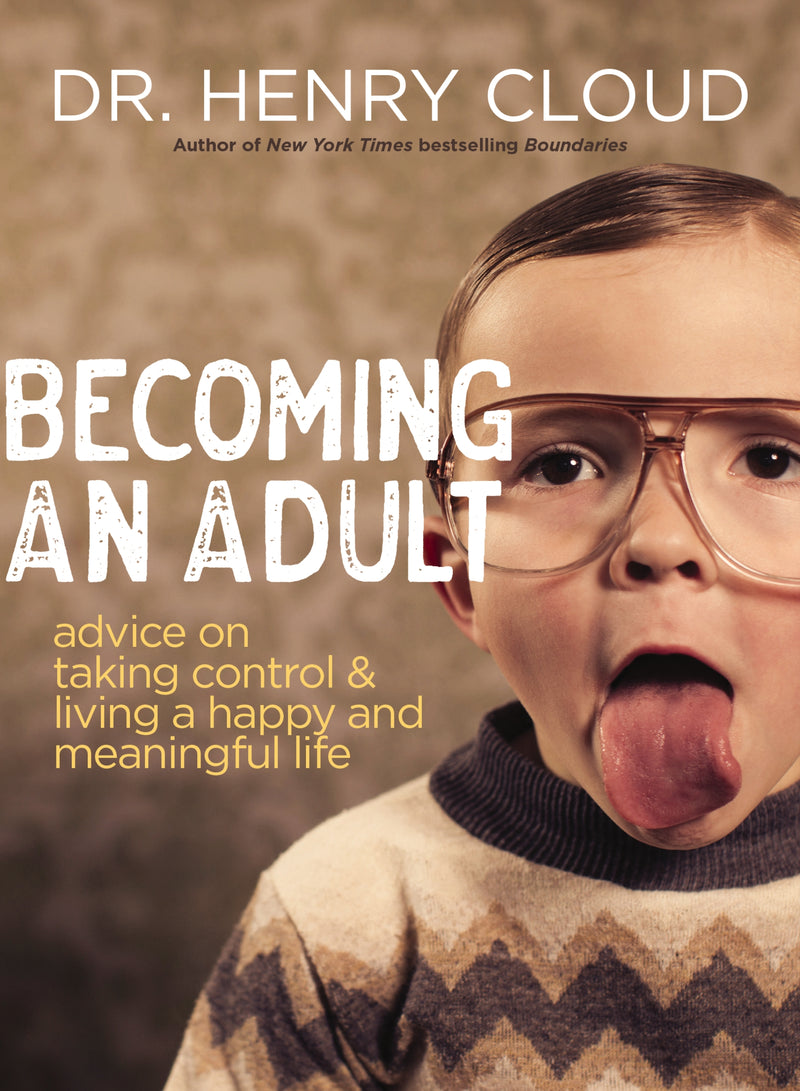 Becoming an Adult: Advice on Taking Control and   Living a Happy, Meaningful Life