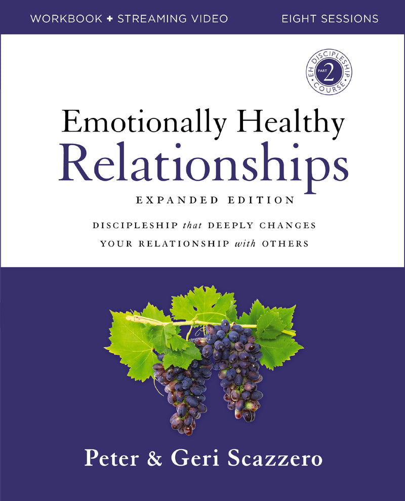 Emotionally Healthy Relationships Expanded Edition Workbook plus Streaming Video: Discipleship that Deeply Changes Your Relationship with Others