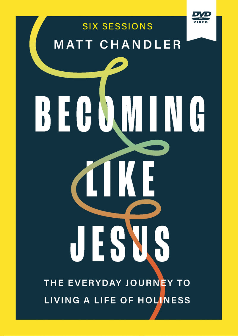 Becoming Like Jesus Video Study: The Everyday Journey to Living a Life of Holiness