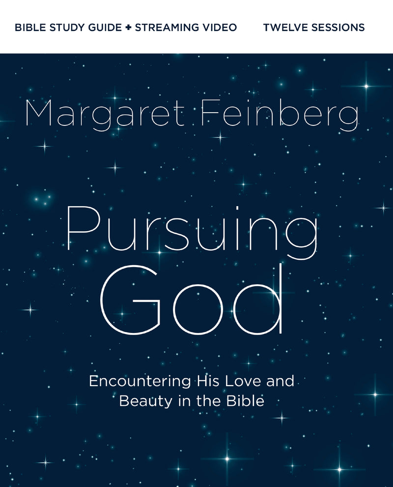 Pursuing God Bible Study Guide plus Streaming Video, Updated Edition: Encountering His Love and Beauty in the Bible