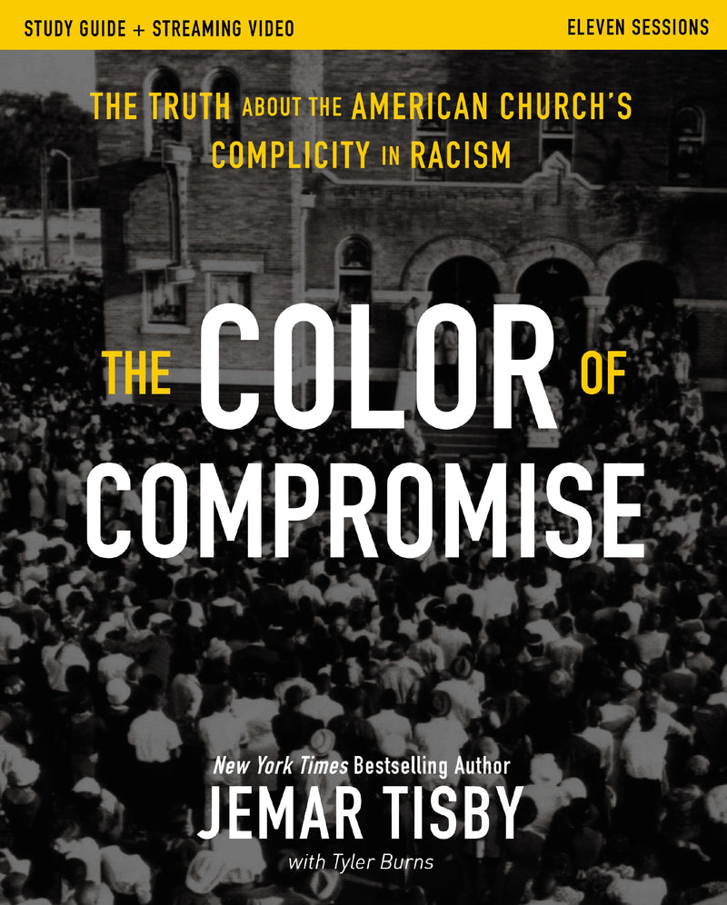 The  Color of Compromise Study Guide plus Streaming Video: The Truth about the American Church's Complicity in Racism