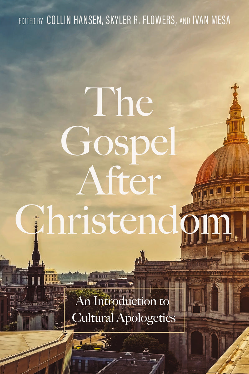 The Gospel After Christendom: An Introduction to Cultural Apologetics