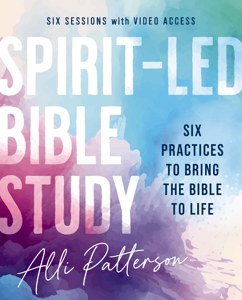 Spirit-Led Bible Study Guide plus Streaming Video: Six Practices to Bring the Bible to Life