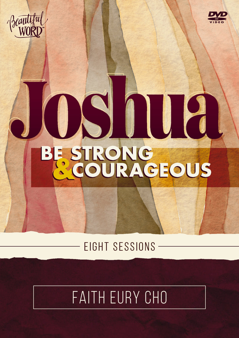 Joshua Video Study: Be Strong and Courageous / A Beautiful Word Bible Study