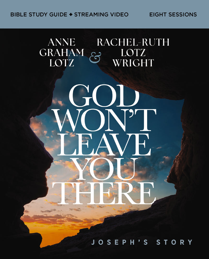 God Won't Leave You There Bible Study Guide plus Streaming Video: How the Path of Suffering Can Be the Road to Your God-Given Destiny