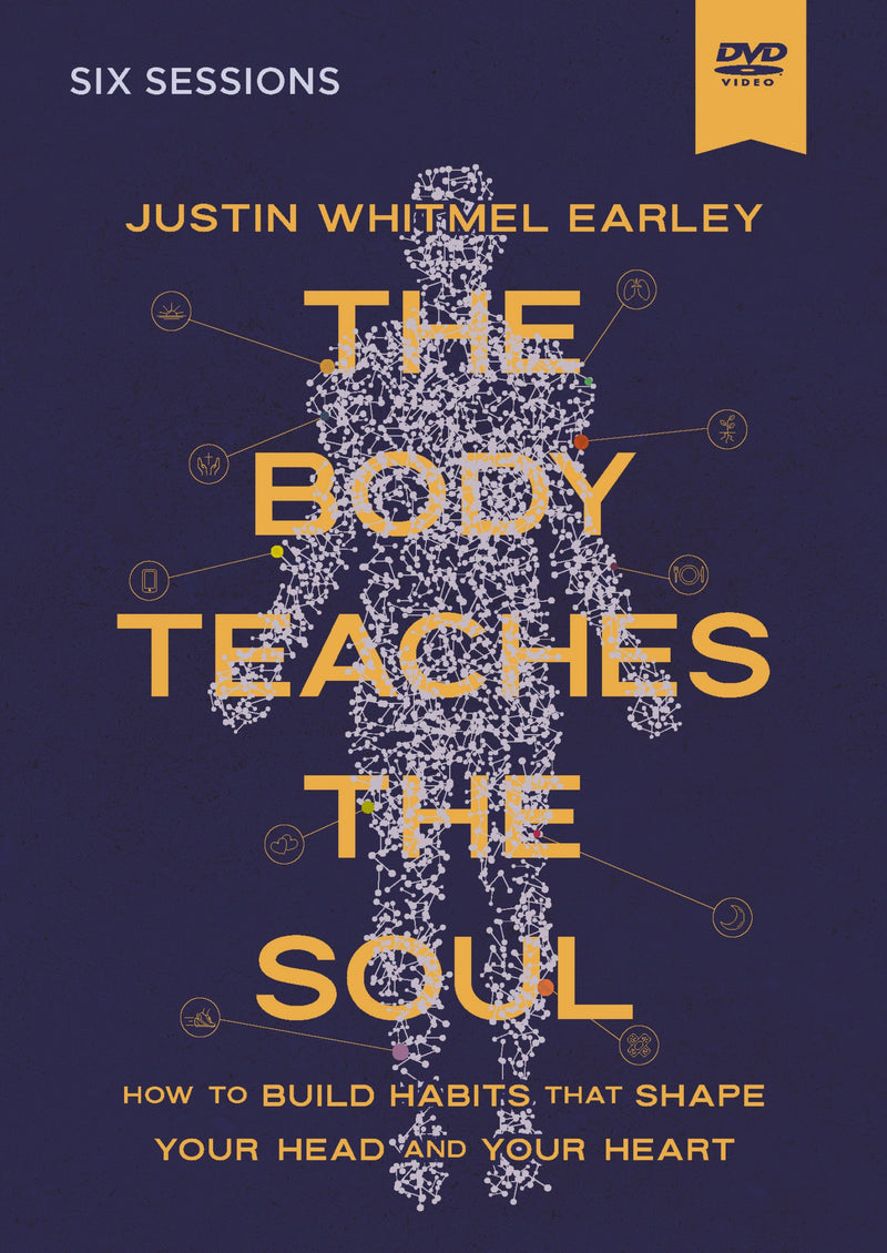 The Body Teaches the Soul Video Study: Build Habits that Bring Your Body and Faith into Harmony