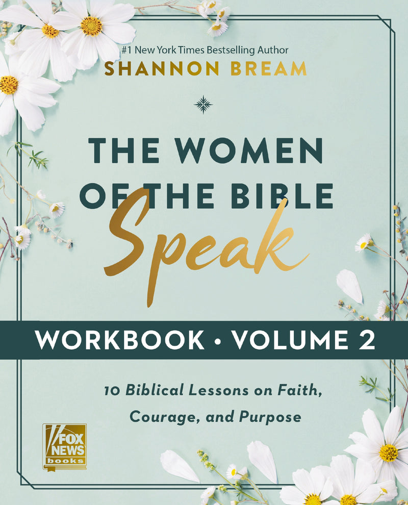 The Women of the Bible Speak Workbook, Volume 2: 10 Biblical Lessons on Faith, Courage, and Purpose