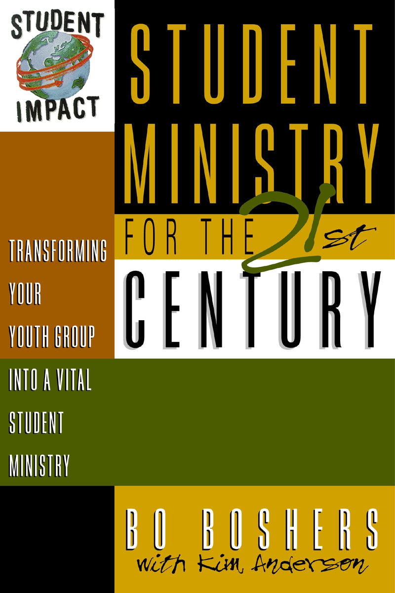 Student Ministry for the 21st Century: Transforming Your Youth Group into a Vital Student Ministry