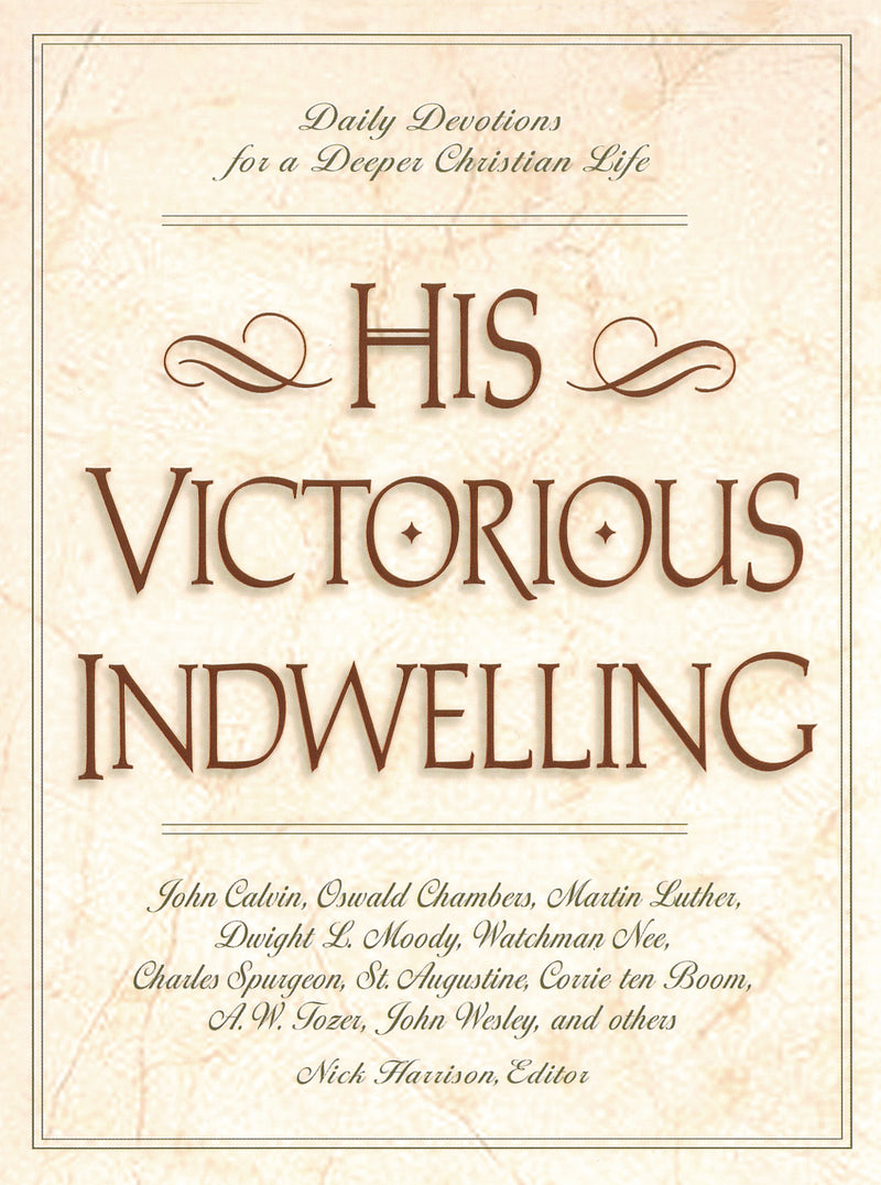 His Victorious Indwelling: Daily Devotions for a Deeper Christian Life