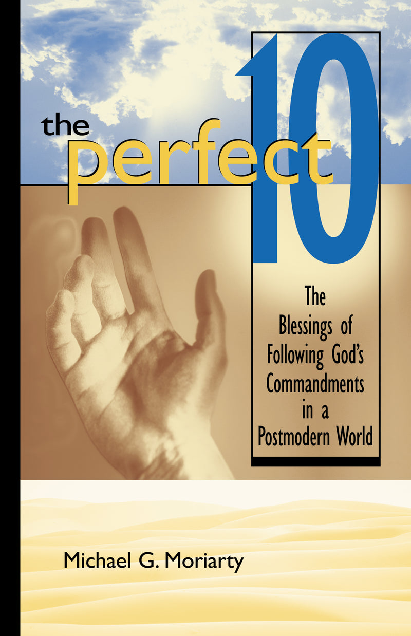 The Perfect 10: The Blessings of Following God's Commandments in a Postmodern World