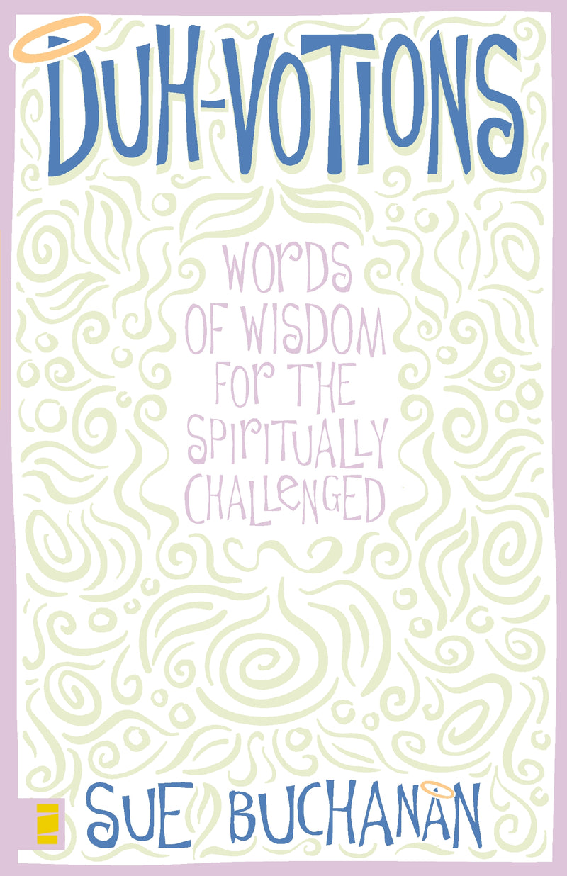Duh-Votions: Words of Wisdom for the Spiritually Challenged