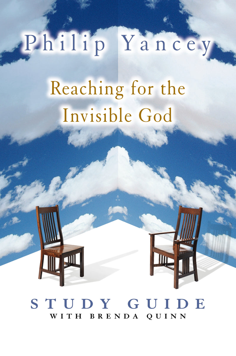 Reaching for the Invisible God Study Guide: Deepening Our Relationship with the God We Can’t See