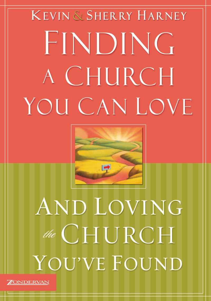 Finding a Church You Can Love and Loving the Church You've Found: How to Find Your Best Fit