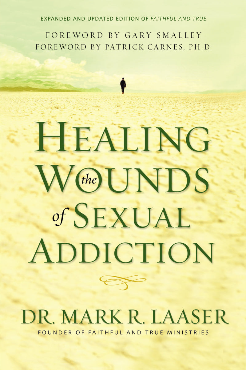 Healing the Wounds of Sexual Addiction: Discover the Practical and Spiritual Steps to Lasting Recovery