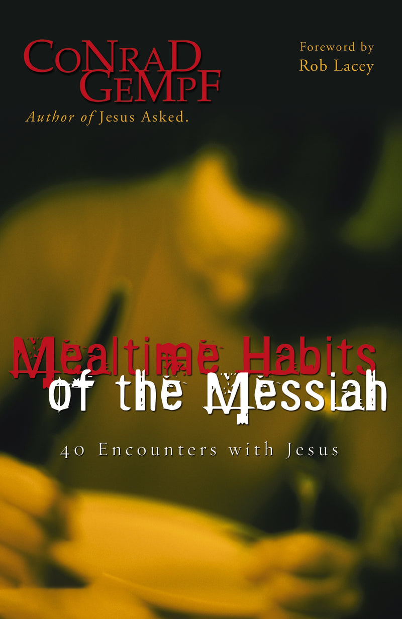Mealtime Habits of the Messiah: 40 Encounters with Jesus