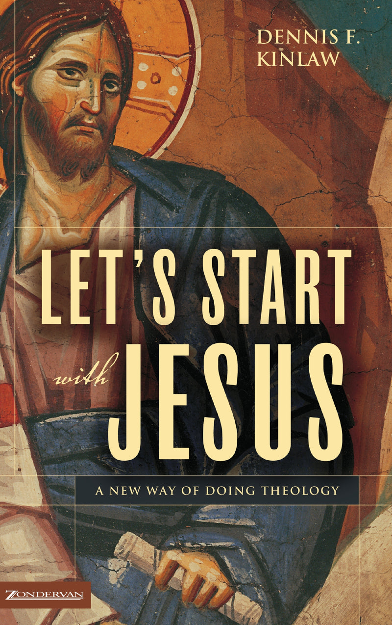 Let's Start with Jesus: A New Way of Doing Theology