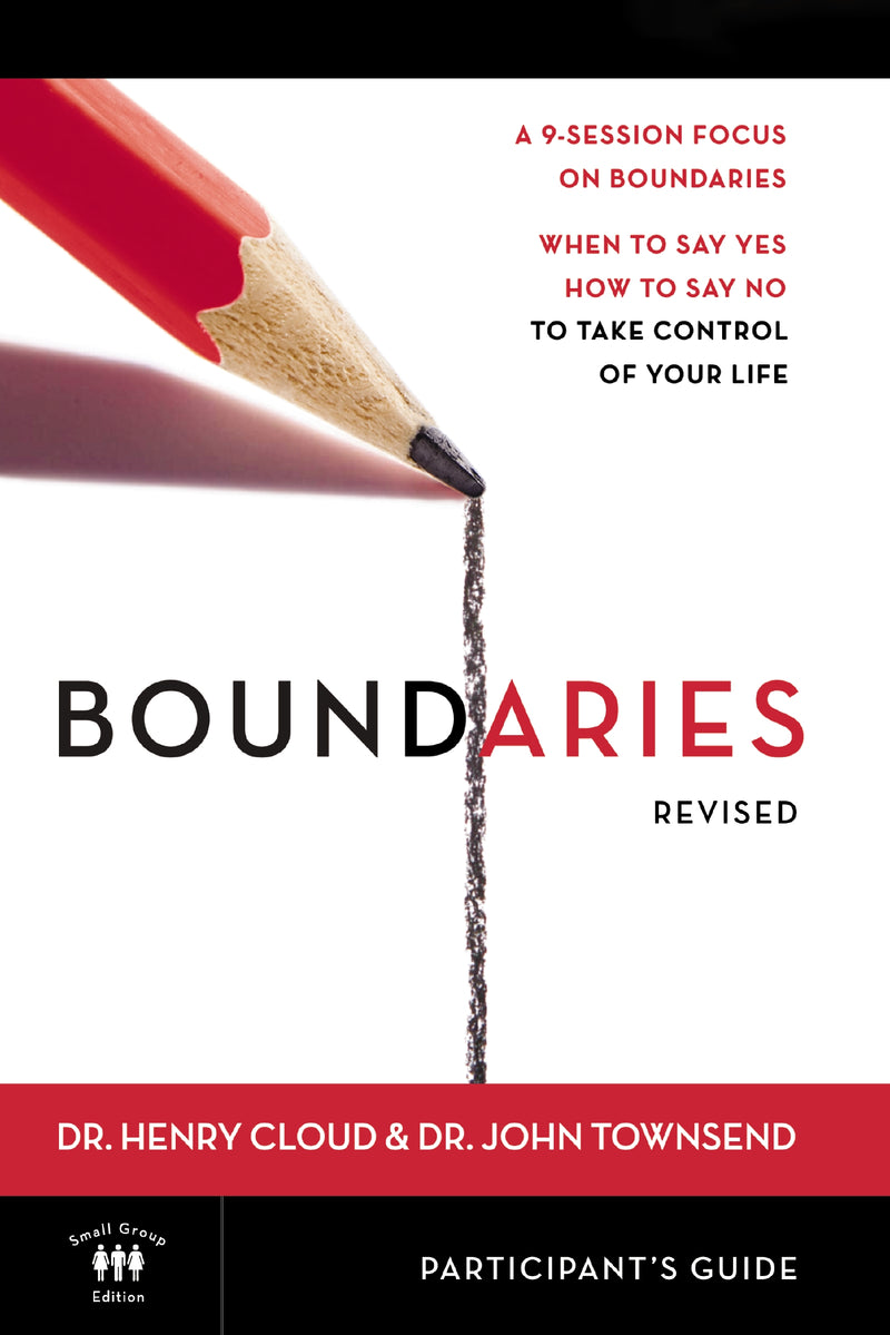 Boundaries Bible Study Participant's Guide---Revised: When To Say Yes, How to Say No to Take Control of Your Life