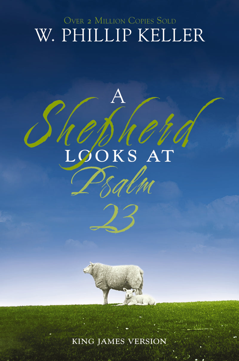 A Shepherd Looks at Psalm 23, King James Version: Discovering God's Love for You