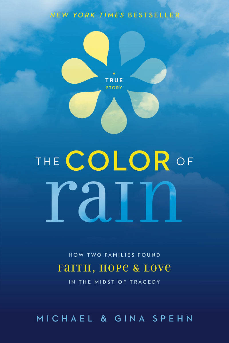 The Color of Rain: How Two Families Found Faith, Hope, and   Love in the Midst of Tragedy