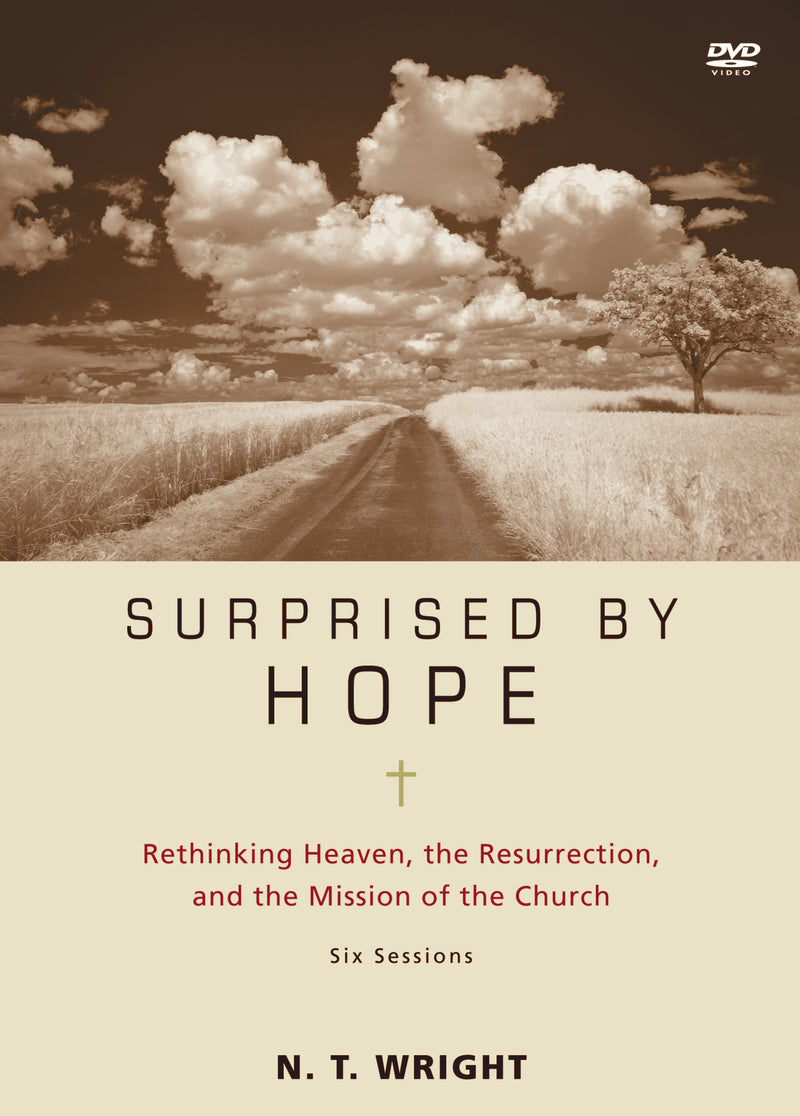Surprised by Hope Video Study: Rethinking Heaven, the Resurrection, and the Mission of the Church