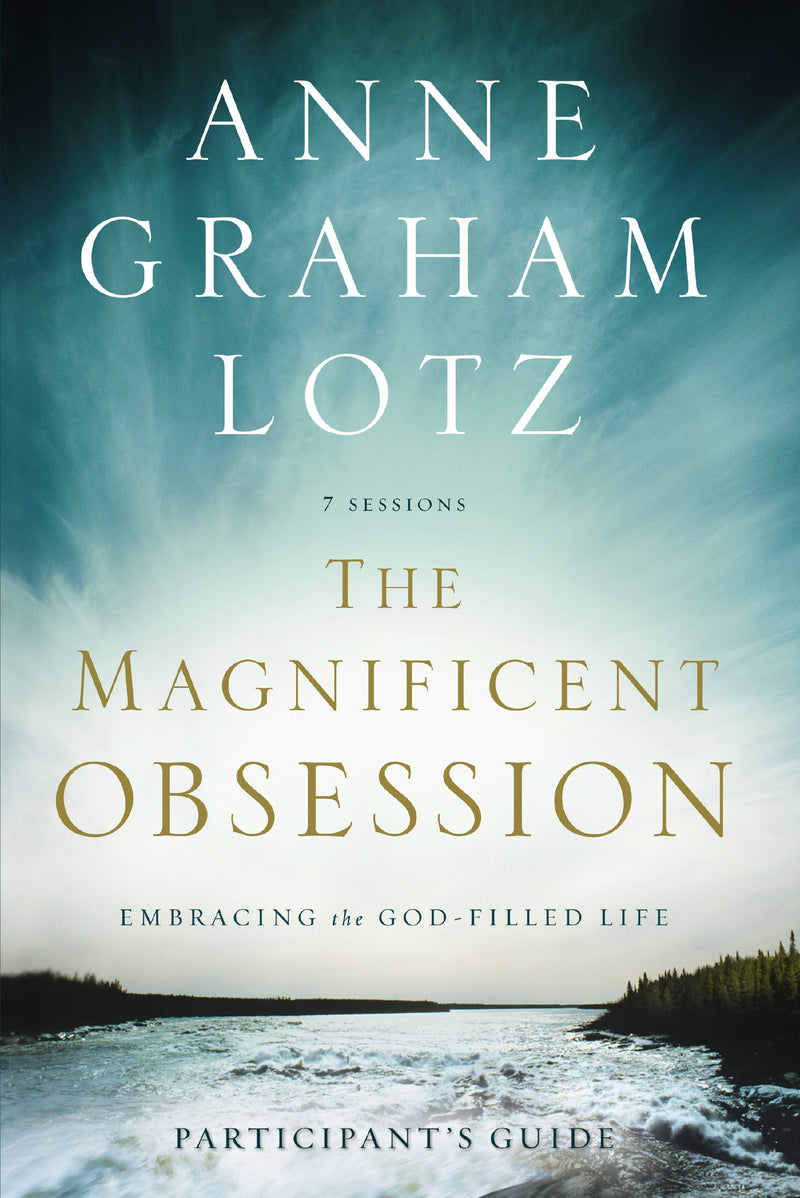 The Magnificent Obsession Bible Study Participant's Guide: Embracing the God-Filled Life