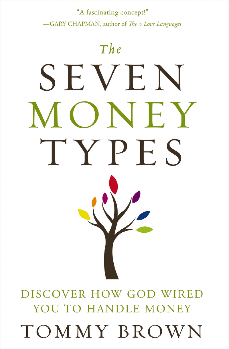 The Seven Money Types: Discover How God Wired You To Handle Money