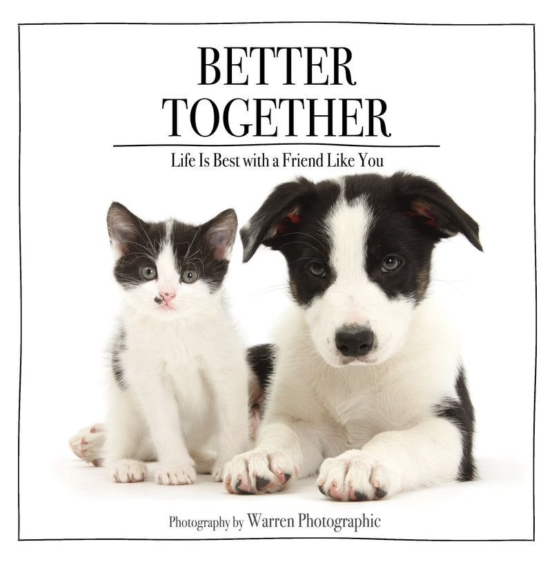 Better Together: Life Is Best with a Friend Like You (The Perfect Inspirational Gift for Animal Lovers)