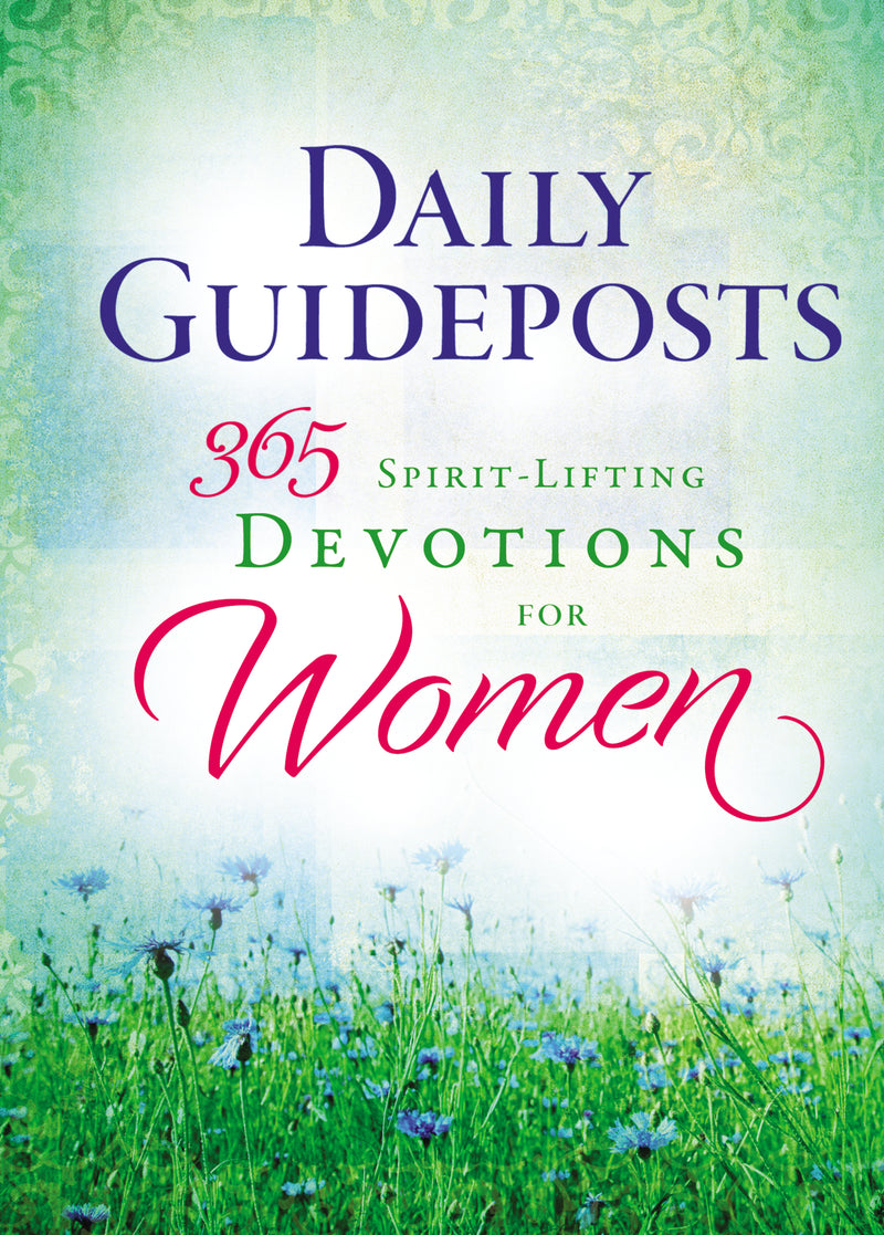 Daily Guideposts 365 Spirit-Lifting Devotions for Women: Inspirational Christian Guidance for Women of All Ages and Walks of Life