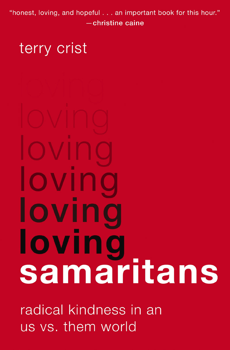 Loving Samaritans: Radical Kindness in an Us vs. Them World