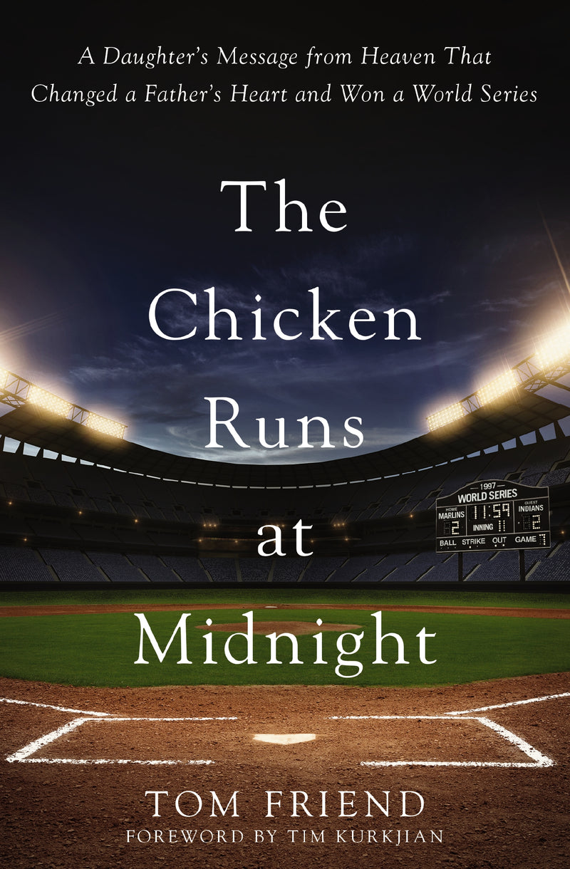 The Chicken Runs at Midnight: A Daughter’s Message from Heaven That Changed a Father’s Heart and Won a World Series