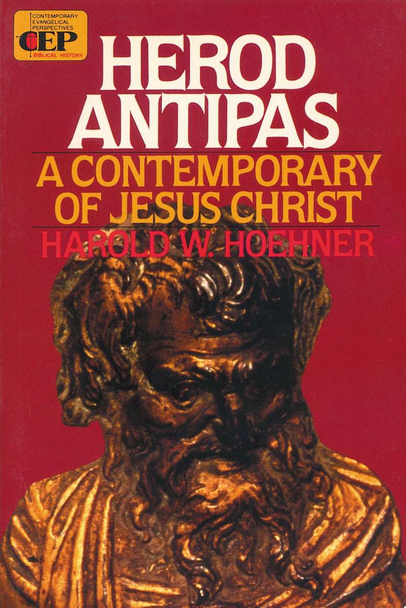 Herod Antipas: A Contemporary of Jesus Christ