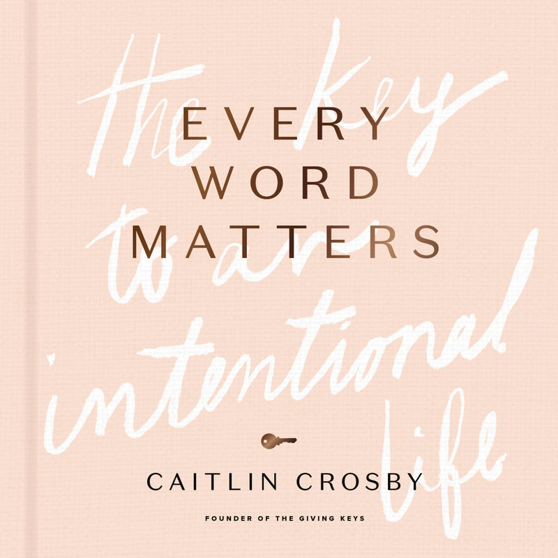 Every Word Matters: The Key to an Intentional Life