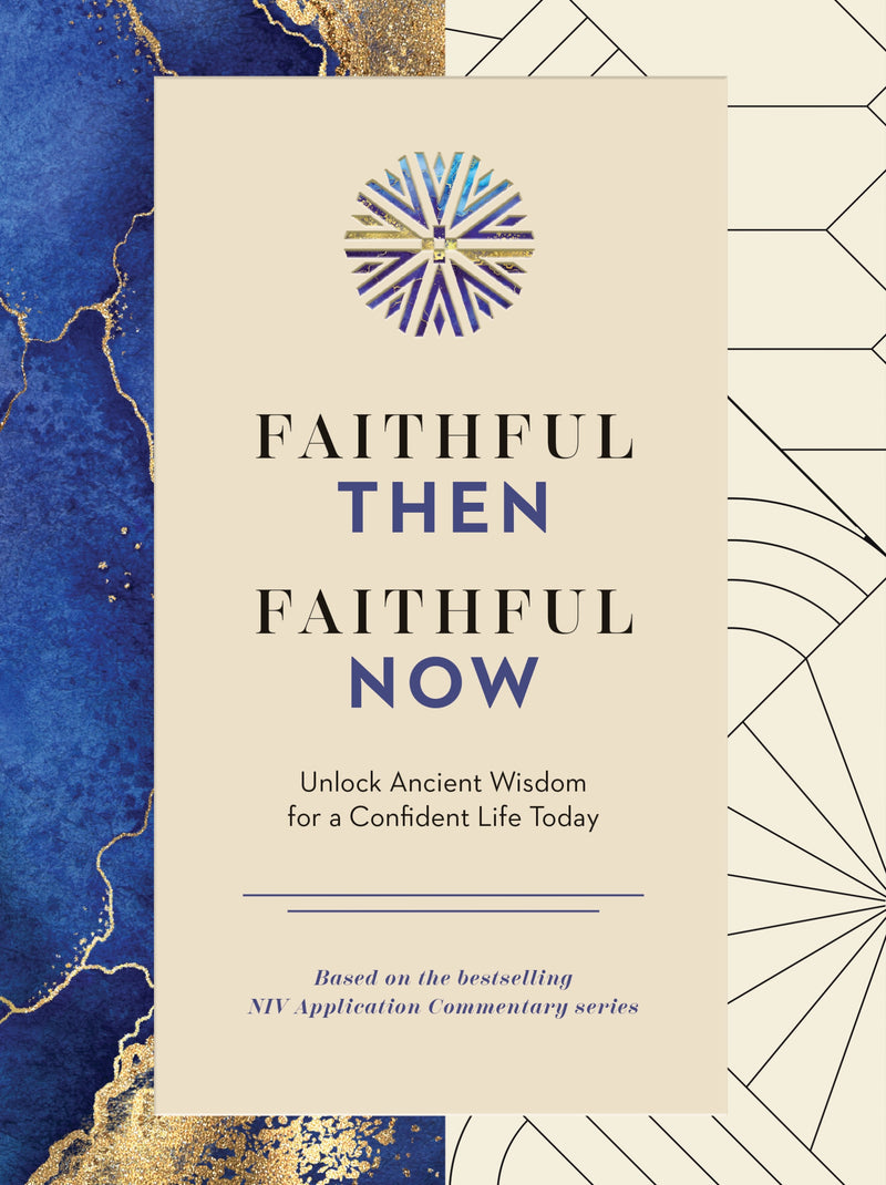 Faithful Then, Faithful Now: Unlock Ancient Wisdom for a Confident Life Today (A 40-Day Devotional)