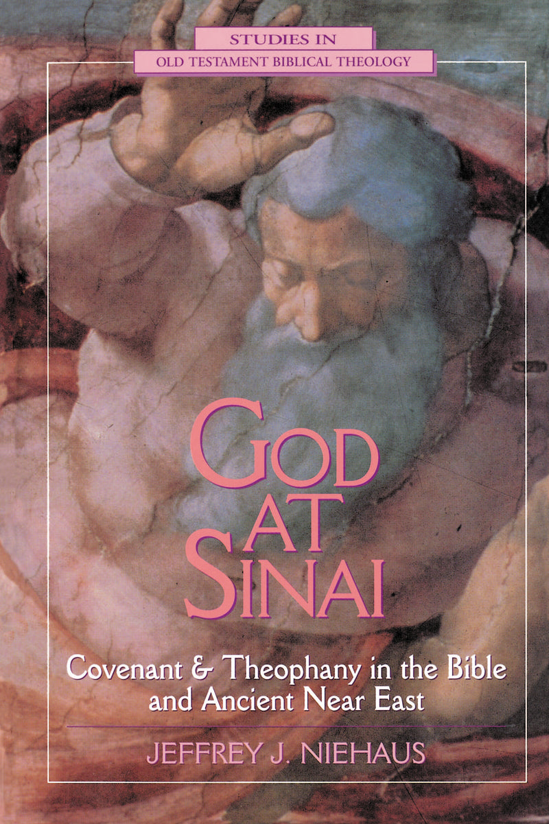 God at  Sinai: Covenant and Theophany in the Bible and Ancient Near East