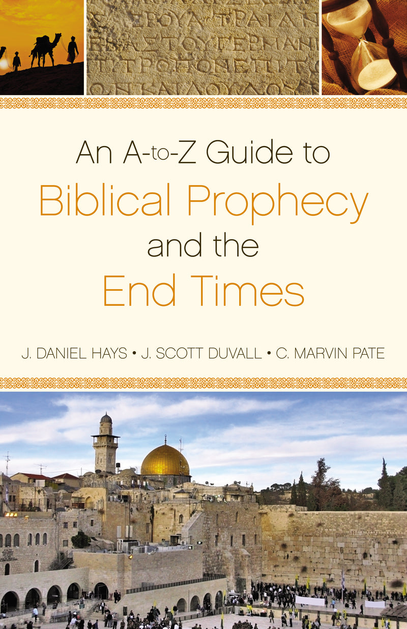 An A-to-Z  Guide to Biblical Prophecy and the End Times