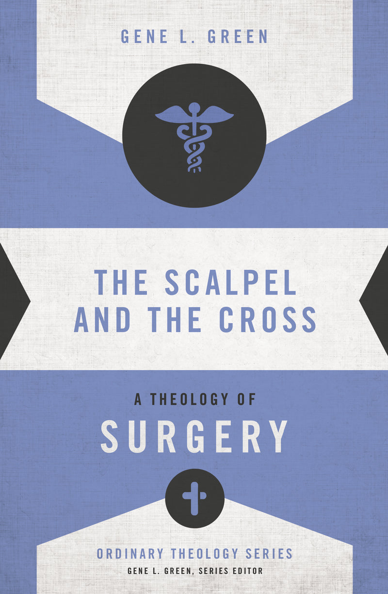 The Scalpel and the Cross: A Theology of Surgery