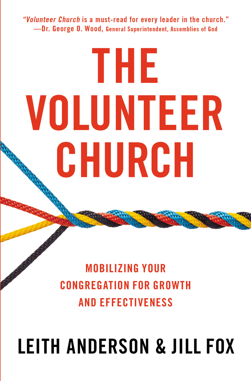 The Volunteer Church: Mobilizing Your Congregation for Growth and Effectiveness