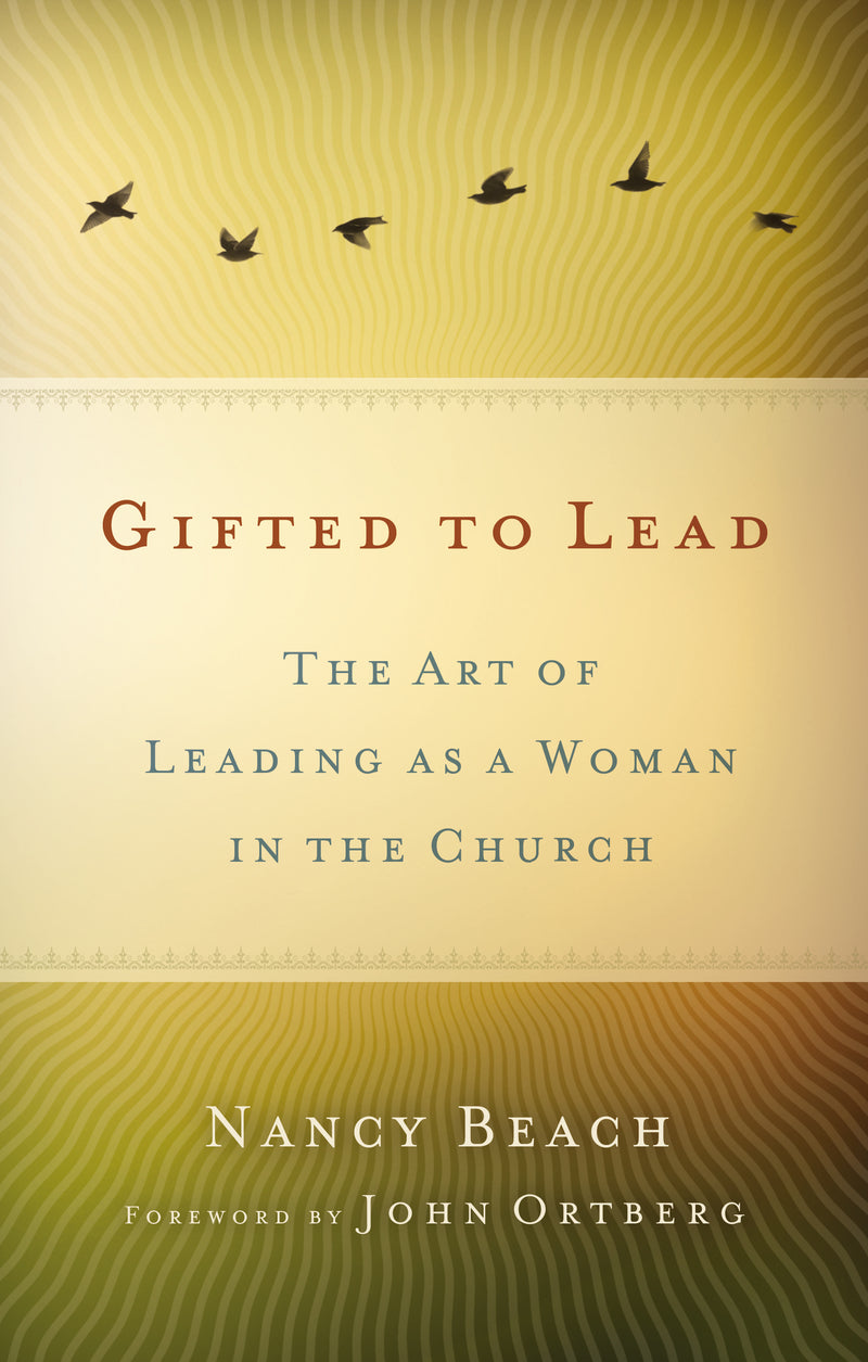 Gifted to Lead: The Art of Leading as a Woman in the Church