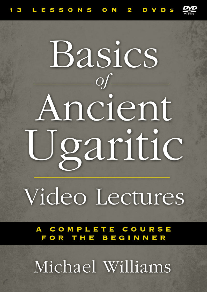 Basics of Ancient Ugaritic Video Lectures: A Complete Course for the Beginner
