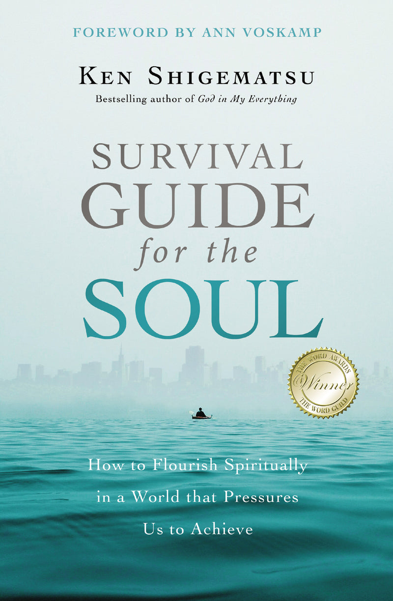 Survival Guide for the Soul: How to Flourish Spiritually in a World that Pressures Us to Achieve