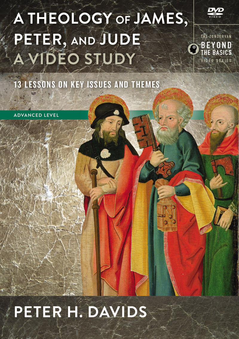 Theology of James, Peter, and Jude, A Video Study: 13 Lessons on Key Issues and Themes