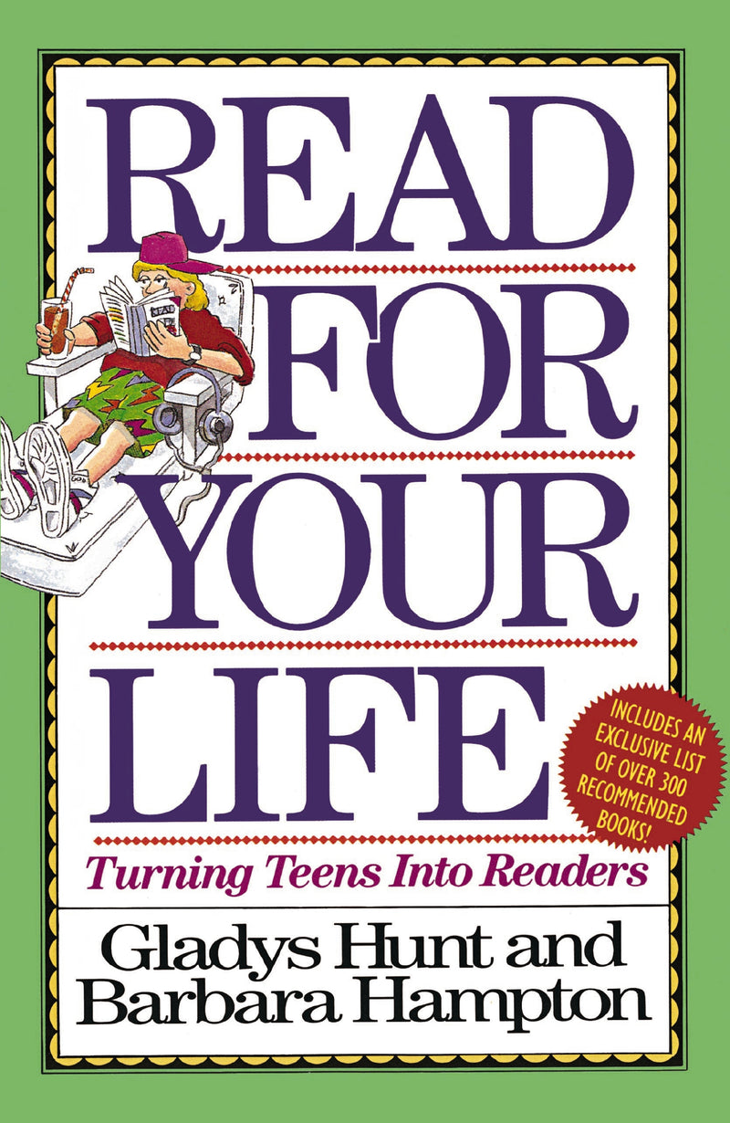 Read for Your Life: Turning Teens into Readers