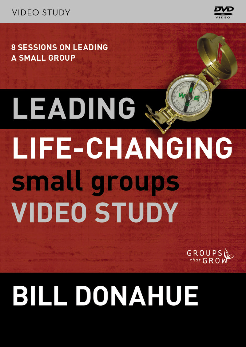 Leading Life-Changing Small Groups Video Study: 8 Sessions on Leading a Small Group