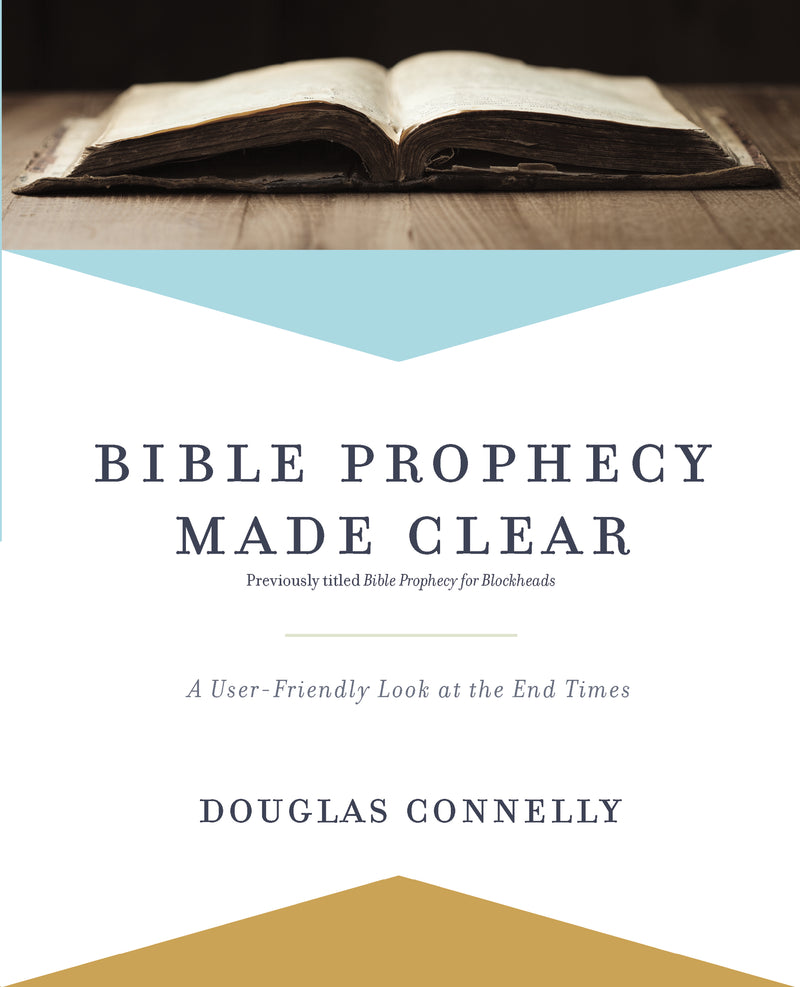 Bible Prophecy Made Clear: A User-Friendly Look at the End Times