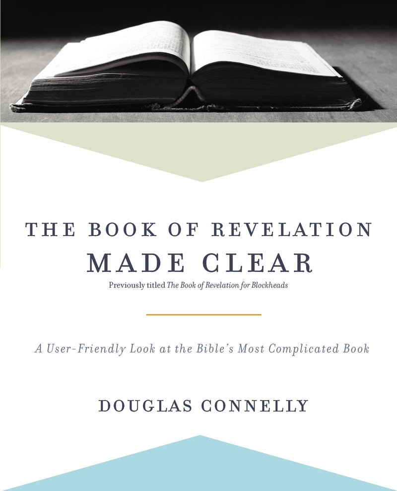 The Book of Revelation Made Clear: A User-Friendly Look at the Bible’s Most Complicated Book
