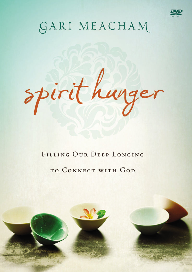 Spirit Hunger Video Study: Filling Our Deep Longing to Connect with God