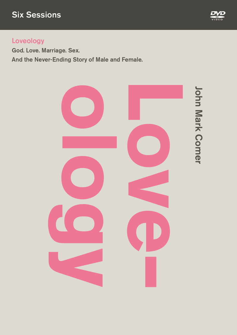 Loveology Video Study: God. Love. Marriage. Sex. And the Never-Ending Story of Male and Female.