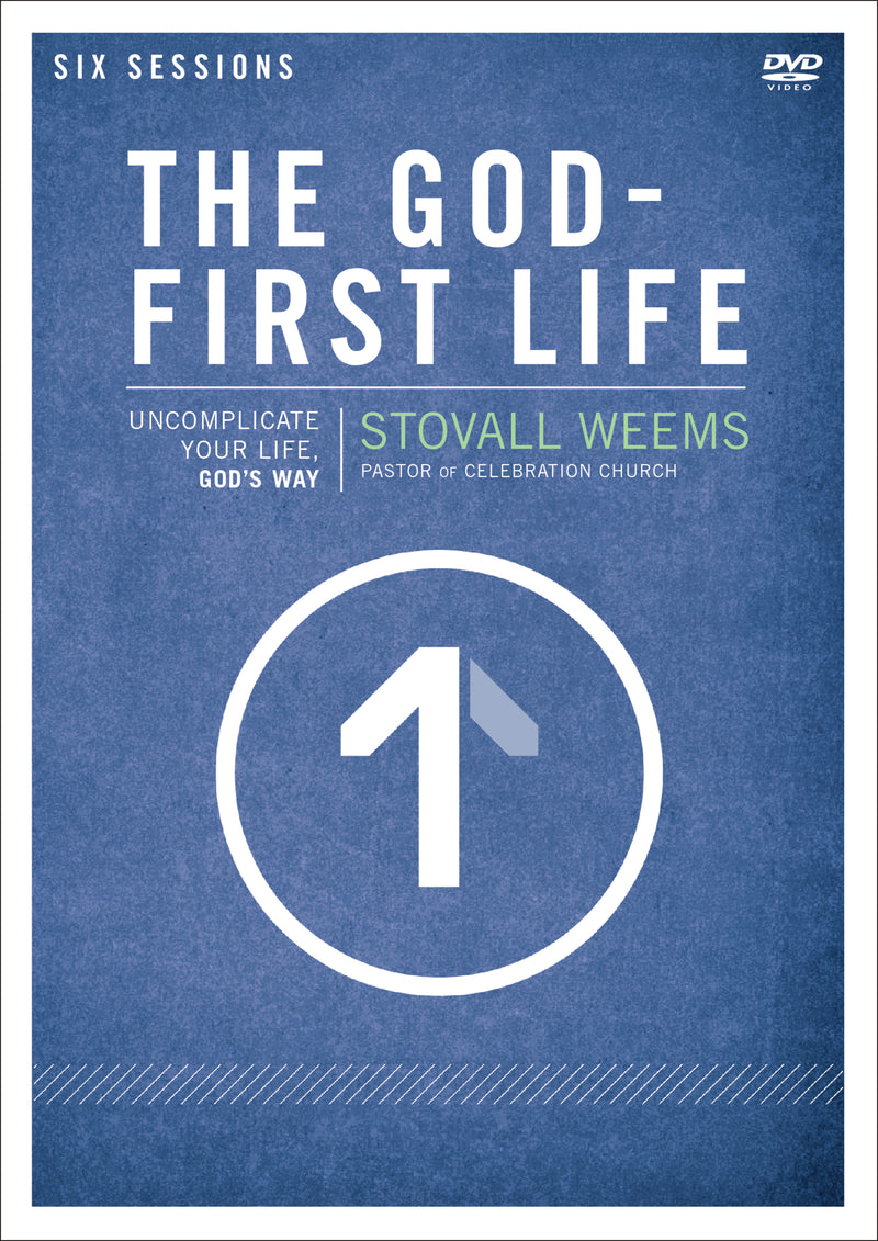 The God-First Life Video Study: Uncomplicate Your Life, God's Way